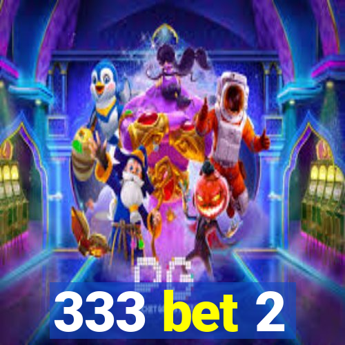 333 bet 2